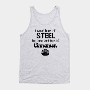 I Want Buns of Steel But I Also Want Buns of Cinnamon Tank Top